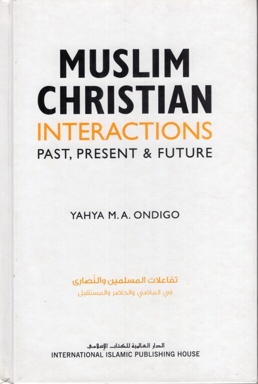 Muslim Christian Interactions - Past, Present, & Future
